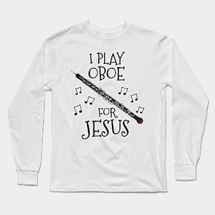 I Play Oboe For Jesus Oboist Church Musician Long Sleeve T-Shirt